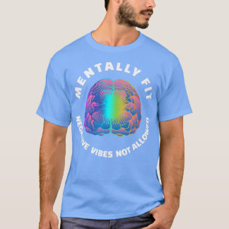Fun Mental Health Counsellor Mentally Fit Positive T-Shirt