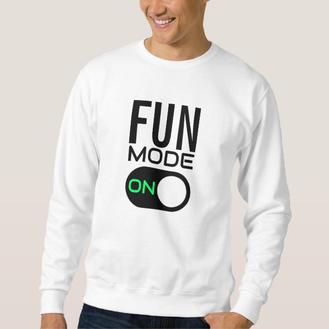Fun Mode On. Personalise Sweatshirt (Front)