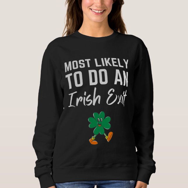 Fun Most Likely To Do An Irish Exit Sarcastic men  Sweatshirt (Front)