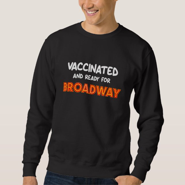 Fun Musicals Broadway Opening Vaccination Pass The Sweatshirt (Front)