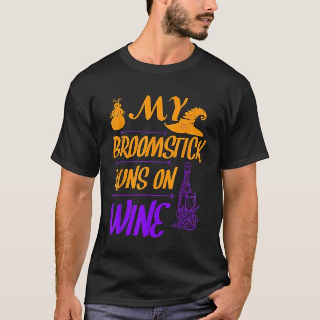 Fun My Broom Runs On Wine Halloween Idea T-Shirt (Front)