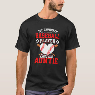 Fun My Favorite Baseball Player Calls Me Auntie T-Shirt