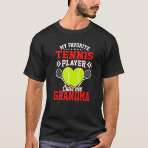 Fun My Favorite Tennis Player Calls Me Grandma T-Shirt