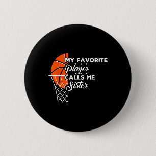 Fun My Favourite Bysketbyll Player Calls Me Sister 6 Cm Round Badge