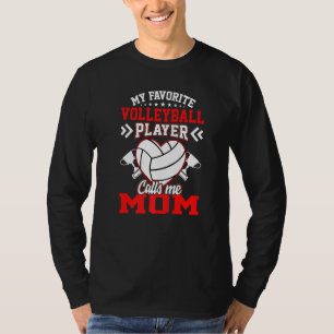 Fun My Favourite Volleyball Player Calls Me Mum T-Shirt