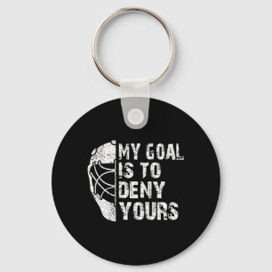 Fun My Goal Is To Deny Yours Hockey Goalie Ice Hoc Key Ring