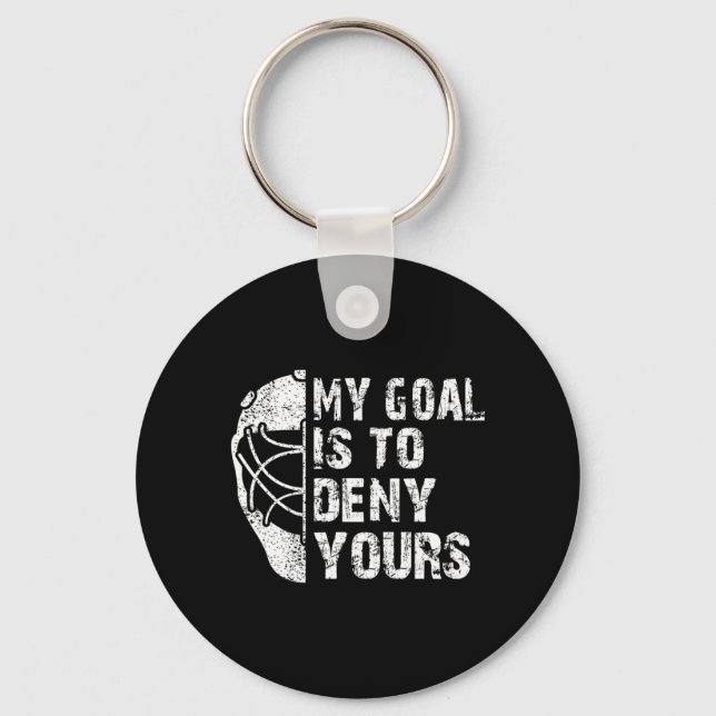 Fun My Goal Is To Deny Yours Hockey Goalie Ice Hoc Key Ring (Front)