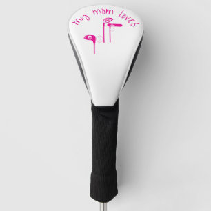 Fun "My Mom Loves Golf" Bright Pink  Golf Head Cover