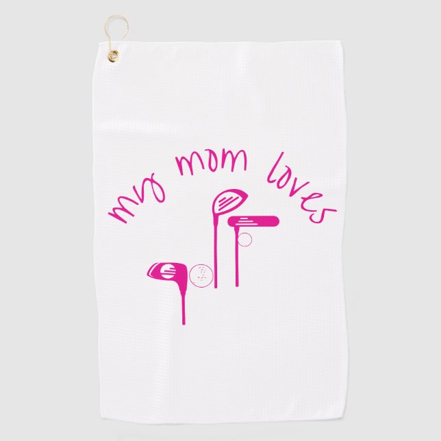 Fun "My Mom Loves Golf" Bright Pink  Golf Towel (Front)