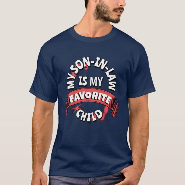 Fun MY SON IN LAW IS MY FAVORITE CHILD T-Shirt (Front)