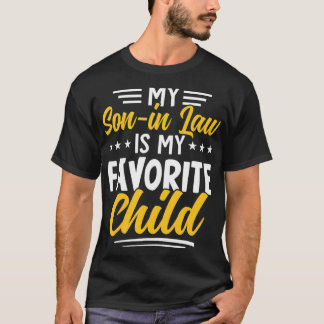 Fun My Son In Law Is My Favourite Child From Mothe T-Shirt