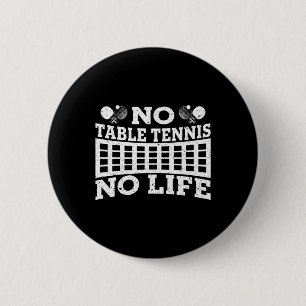Fun No Table Tennis No Life Ping Pong Tennis Ball 6 Cm Round Badge