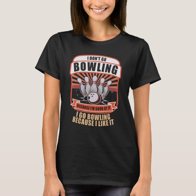 Fun Novelty Bowlers Team Why I Bowl Funny Bowling T-Shirt (Front)