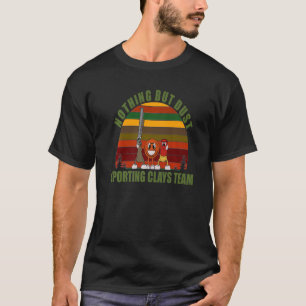 Fun Novelty Clay Pigeon Team Nothing But Dust SPOR T-Shirt
