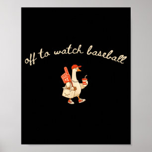 Fun Off to Watch Baseball Goose Game Day Sport Poster