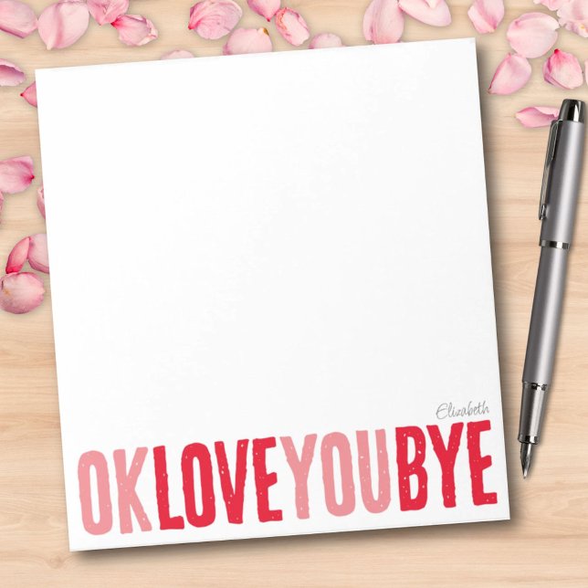 Fun OK Love You Bye Red and Pink Girlfriend Notepad (OK Love You Bye Girlfriend Custom Notepad)