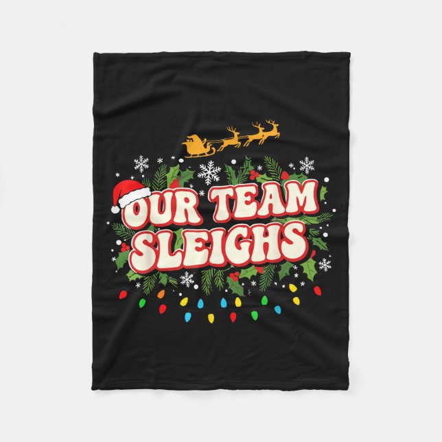 Fun Our Team Sleighs Christmas Shirts, Festive Off Fleece Blanket (Front)