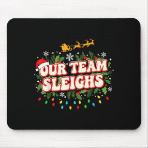 Fun Our Team Sleighs Christmas Shirts, Festive Off Mouse Pad