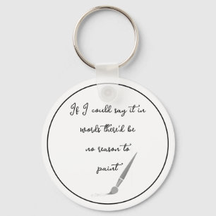Fun Painting Painters Artist Inspirational Quote Key Ring