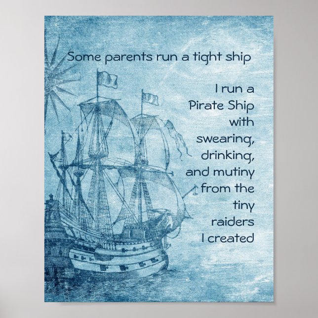 Fun Parenting Pirate Quote Pirate Ship  Poster (Front)