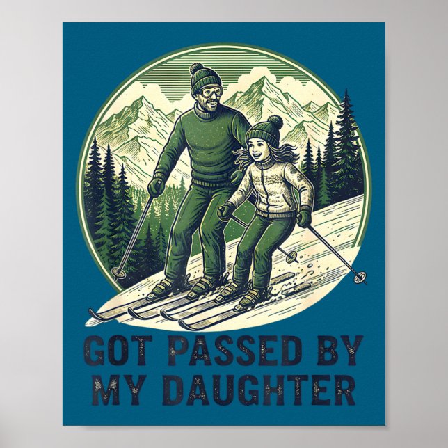 Fun Passed Skiing Got Daughter Daughter Meme Poster (Front)