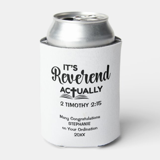 Fun Pastor Ordination Gift IT'S REVEREND ACTUALLY  Can Cooler (Can Front)