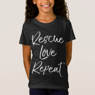 Fun Pet Adoption Dog Shelter Quote Cute Rescue Lov T-Shirt