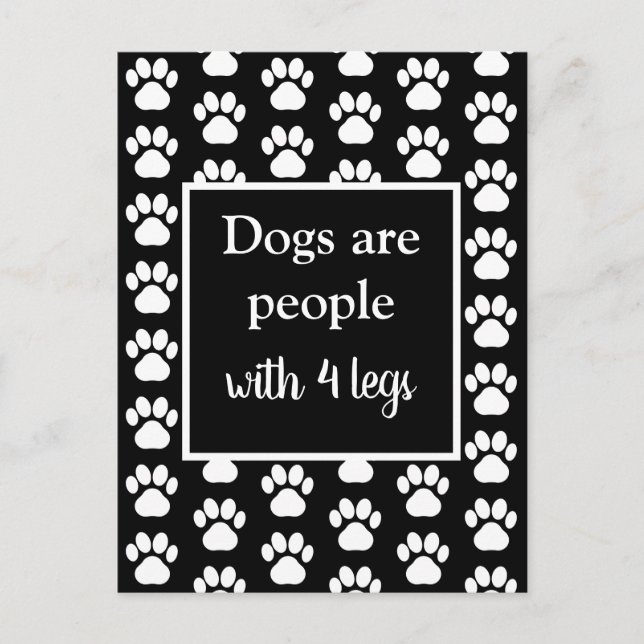 Fun Pet Paws Dogs are People w/ Four Legs in Black Postcard (Front)
