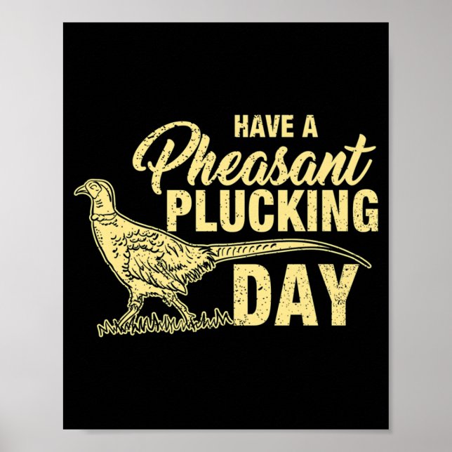 Fun Pheasant Hunting Plucking  Gift Poster (Front)