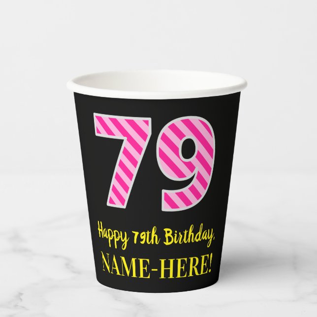 Fun Pink Stripes “79”: Happy 79th Birthday + Name Paper Cups (Front)