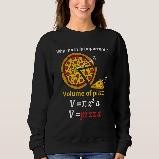 Fun pizza pi pi day pi joke math mathematics calcu sweatshirt (Front)