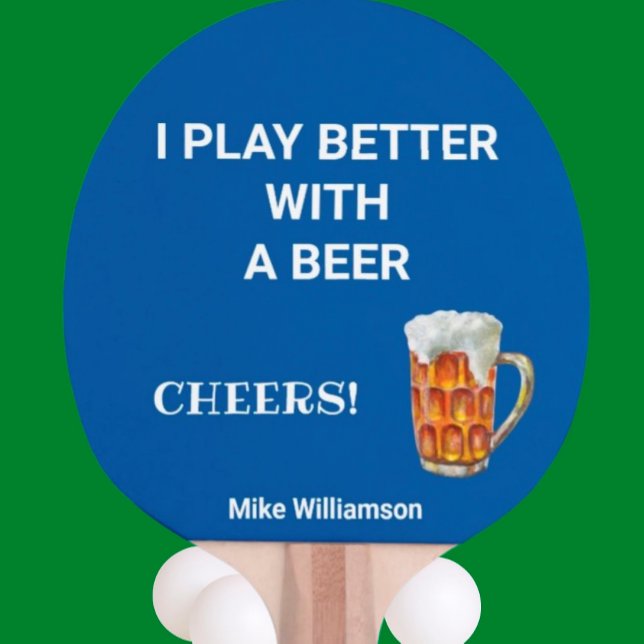 Fun Play Better with a Beer Message Name  Ping Pong Paddle (Creator Uploaded)