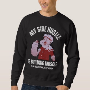 Fun POPEYE My Side Hustle is Building Muscle Gym Sweatshirt