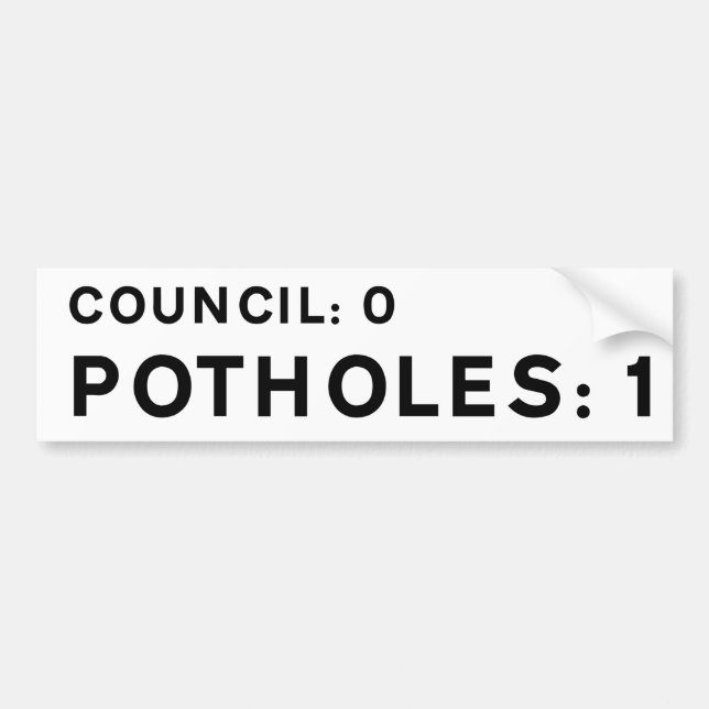 Fun Pothole Bumper Sticker: Council 0, Potholes 1 Sticker (Front)