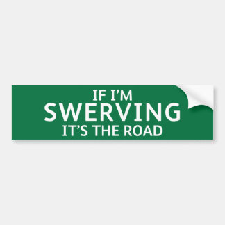 Fun Pothole Bumper Sticker IF I'M SWERVING...