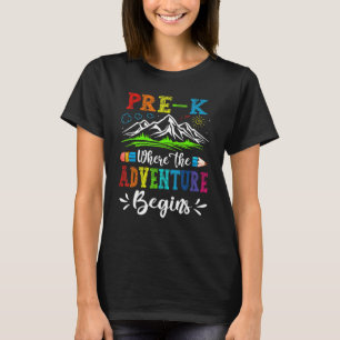 Fun Pre K Where The Adventure Begins Back To Schoo T-Shirt