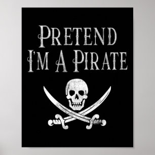 Fun Pretend I'm A Pirate Lazy Halloween Costume Sk Poster