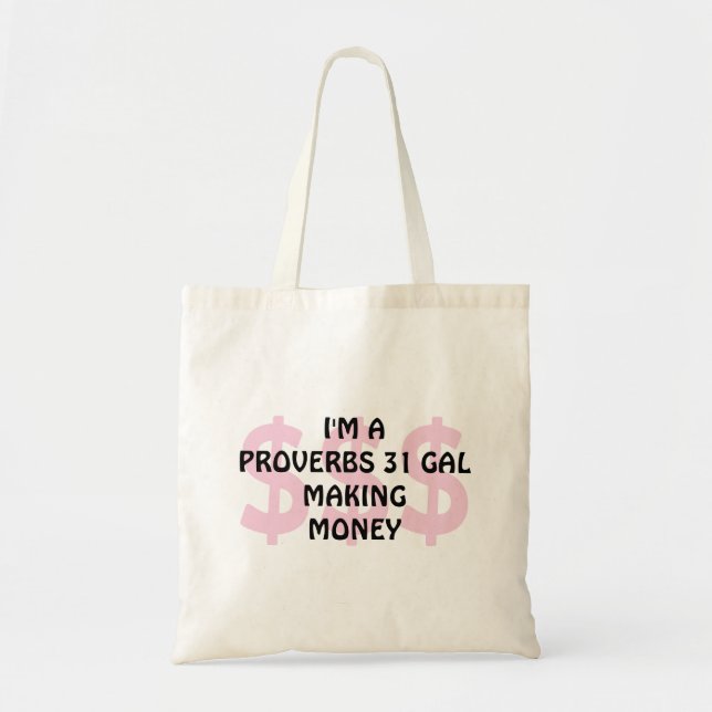 Fun PROVERBS 31 GAL MAKING MONEY Tote Bag (Front)