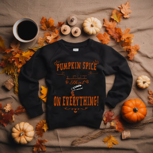 Fun "Pumpkin Spice: I Put That _ on EVERYTHING!" Sweatshirt