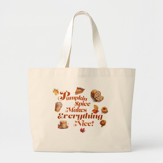 Fun "Pumpkin Spice Makes Everything Nice" Festive  Large Tote Bag (Front)