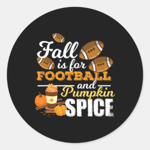 Fun Pumpkin Spice Quote Gift Fall Is For Football Classic Round Sticker