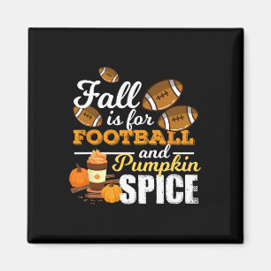 Fun Pumpkin Spice Quote Gift  Fall Is For Football Magnet
