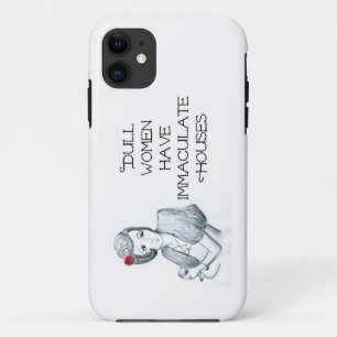 Fun Quotation Dull Women Have Meticulous Houses Case-Mate iPhone Case