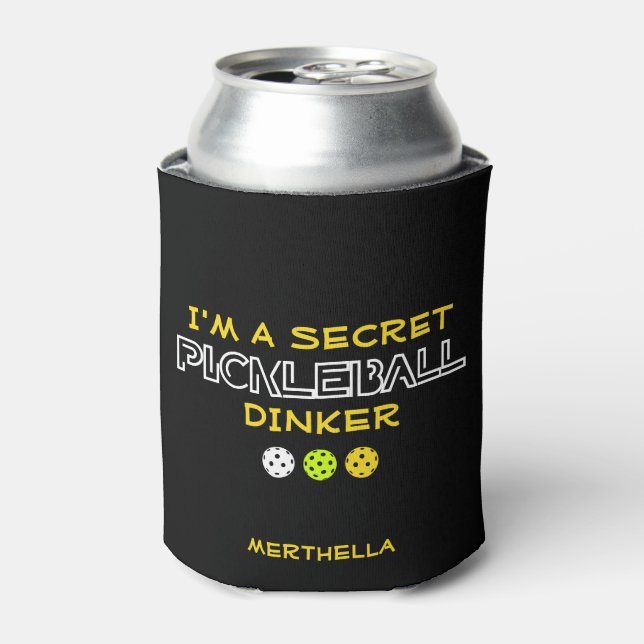 FUN QUOTE I'm a Secret Pickleball Dinker Can Cooler (Can Front)