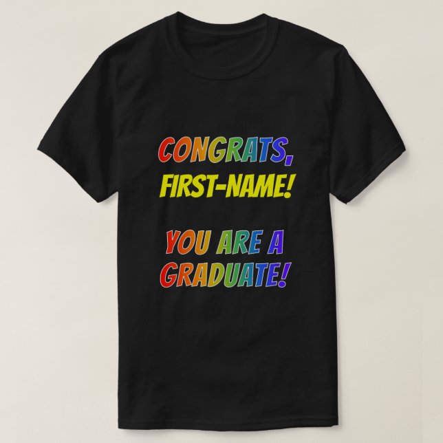 Fun Rainbow Look "CONGRATS" "YOU ARE A GRADUATE!" T-Shirt (Design Front)
