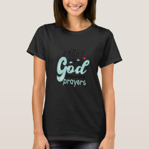 Fun Religious  I Am Proof God Answers Prayers T-Shirt