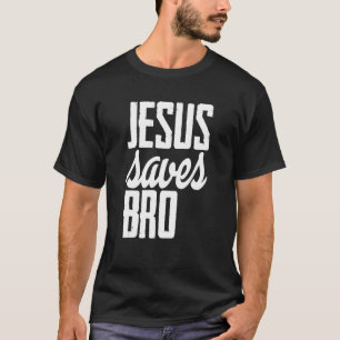 Fun Religious    Jesus Saves Bro  Todays For Churc T-Shirt