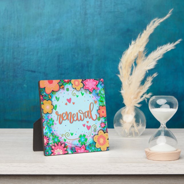 Fun Renewal Pretty Floral Whimsical Inspiration  Plaque (Insitu)