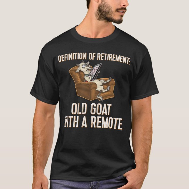 Fun Retirement  Old Goat With A Remote Definition T-Shirt (Front)