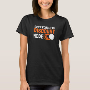 Fun Retirement Pensioner Retired Don't Forget My T-Shirt